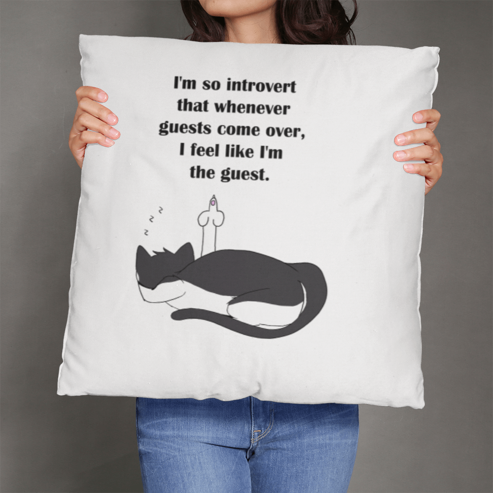 When Guests Arrive, I Become the Guest — Funny Introvert Cat Pillow