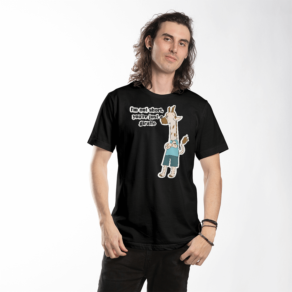 I'm Not Short, You're Just a Giraffe — Giraffe Edition Unisex T-Shirt