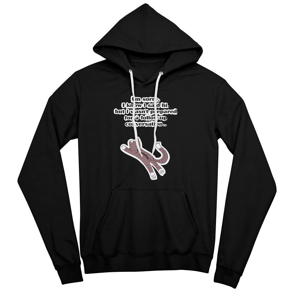 I'm Sorry, I Wasn't Prepared for a Follow-Up Conversation — Bella + Canvas 3719 Pullover Fleece Hoodie