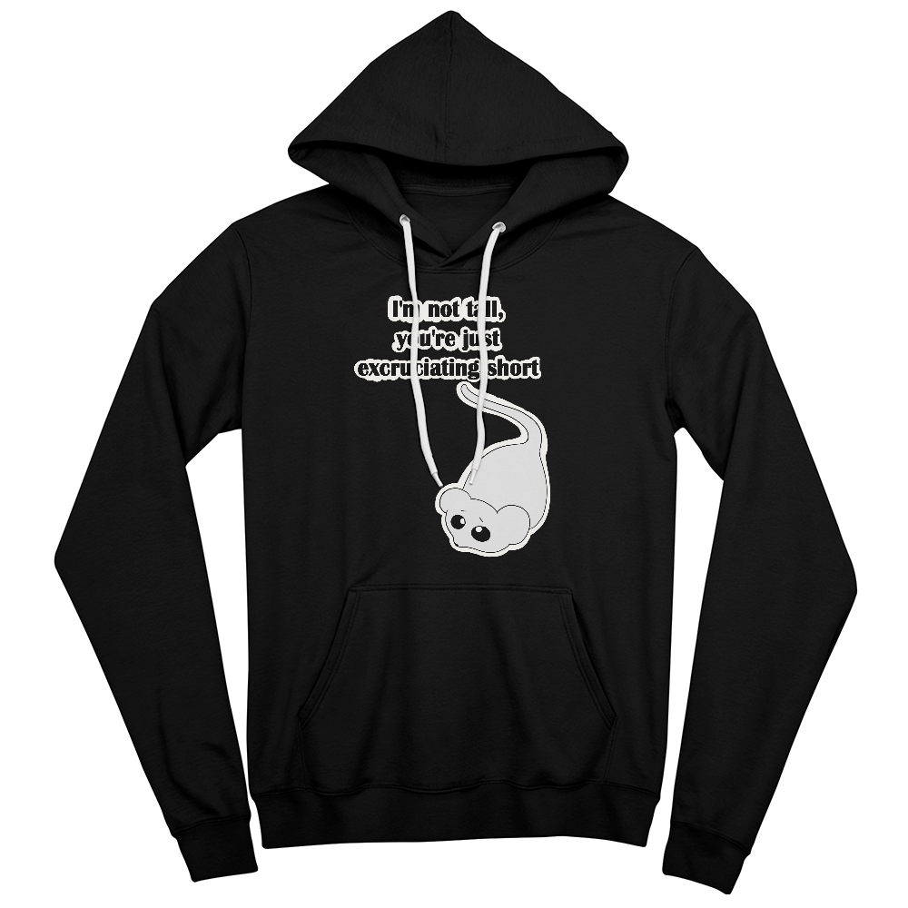 I'm Not Tall, You're Just Excruciating Short — Mouse Edition Pullover Hoodie