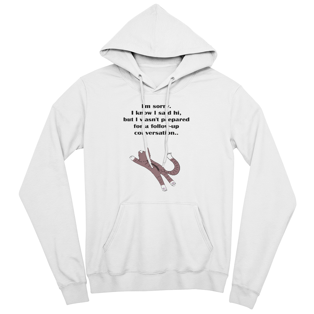 I'm Sorry, I Wasn't Prepared for a Follow-Up Conversation — Bella + Canvas 3719 Pullover Fleece Hoodie