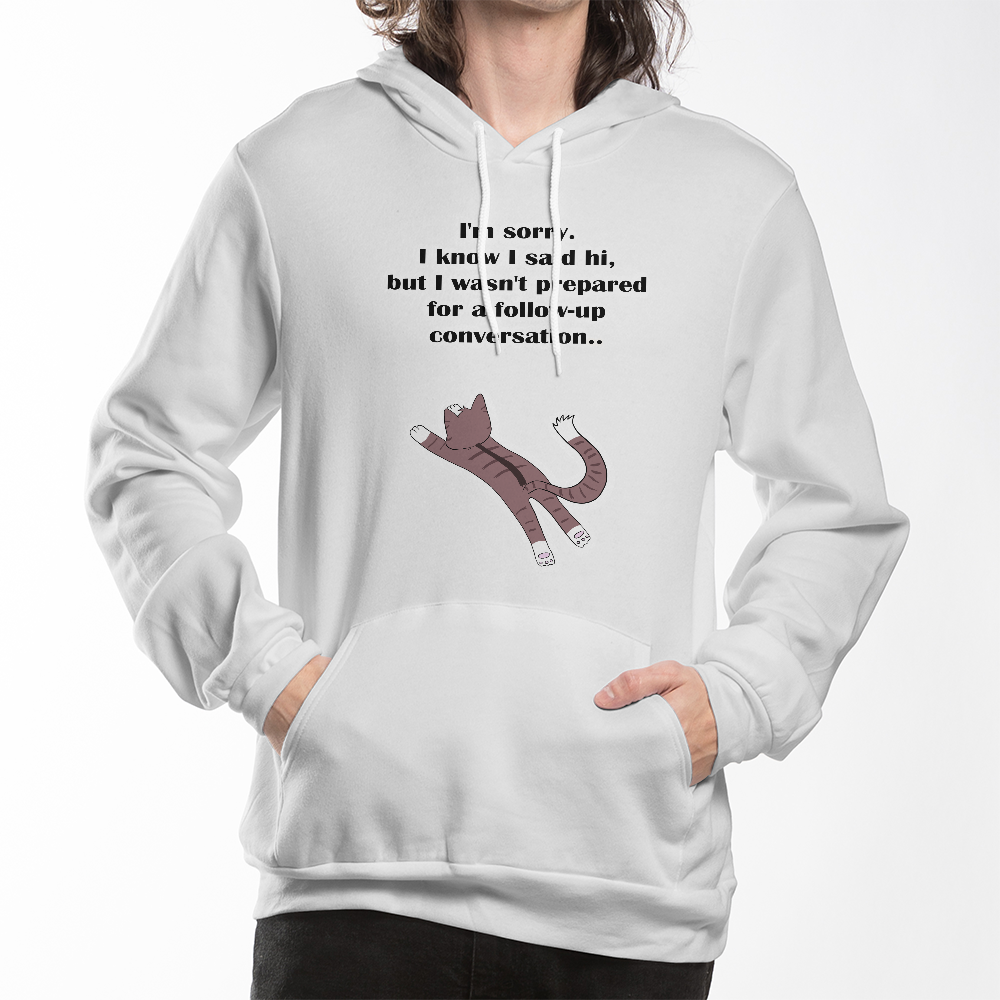 I'm Sorry, I Wasn't Prepared for a Follow-Up Conversation — Bella + Canvas 3719 Pullover Fleece Hoodie
