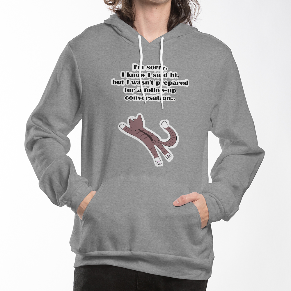I'm Sorry, I Wasn't Prepared for a Follow-Up Conversation — Bella + Canvas 3719 Pullover Fleece Hoodie