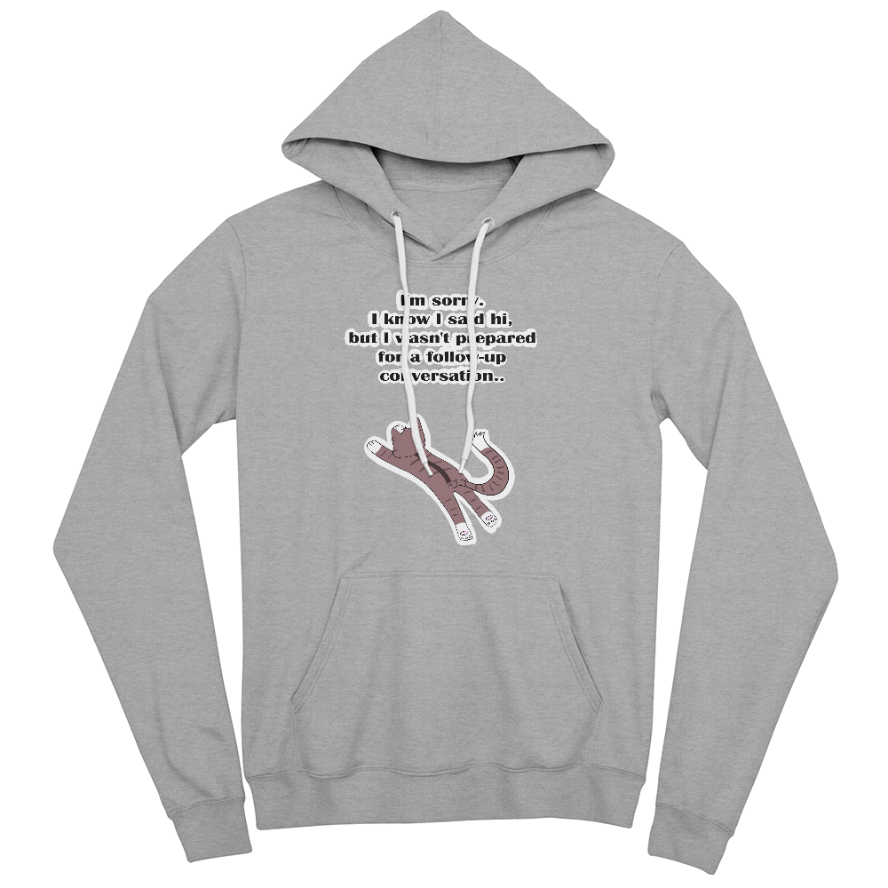 I'm Sorry, I Wasn't Prepared for a Follow-Up Conversation — Bella + Canvas 3719 Pullover Fleece Hoodie