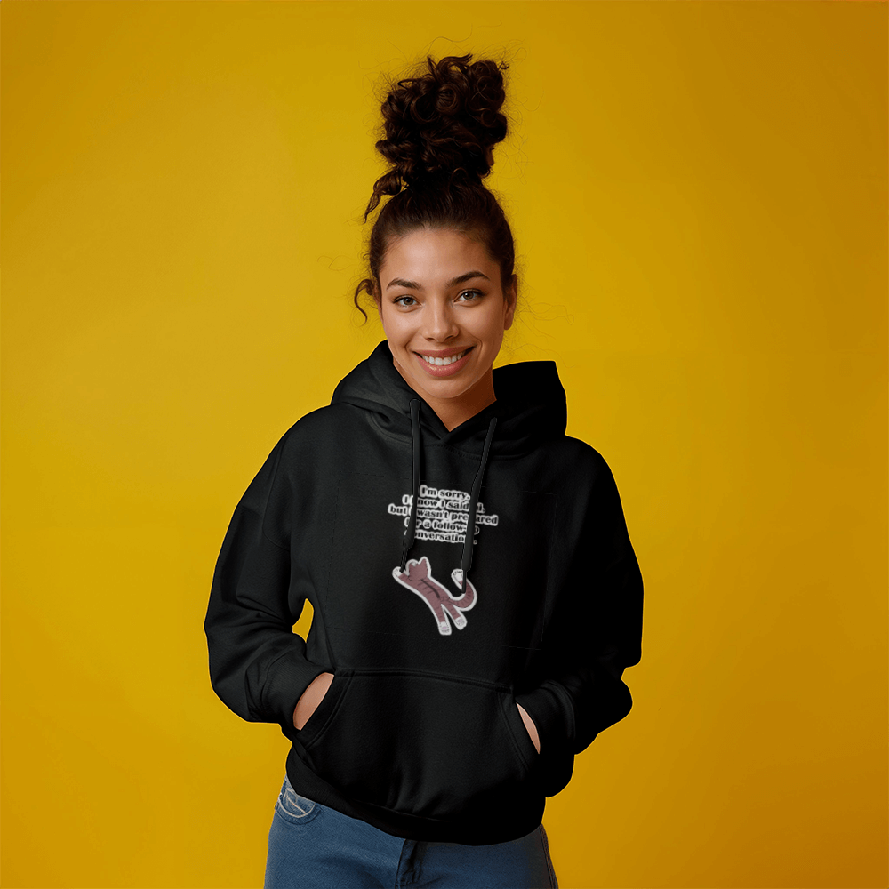 I'm Sorry, I Wasn't Prepared for a Follow-Up Conversation — Gildan 18500 Unisex Hooded Sweatshirt