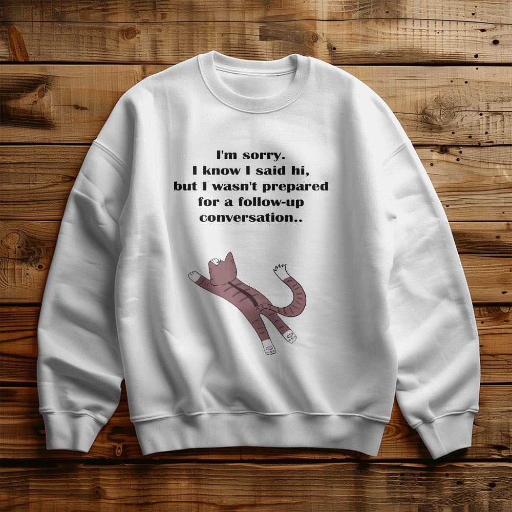I'm Sorry, I Wasn't Prepared for a Follow-Up Conversation — Gildan 18000 Unisex Crewneck Sweatshirt