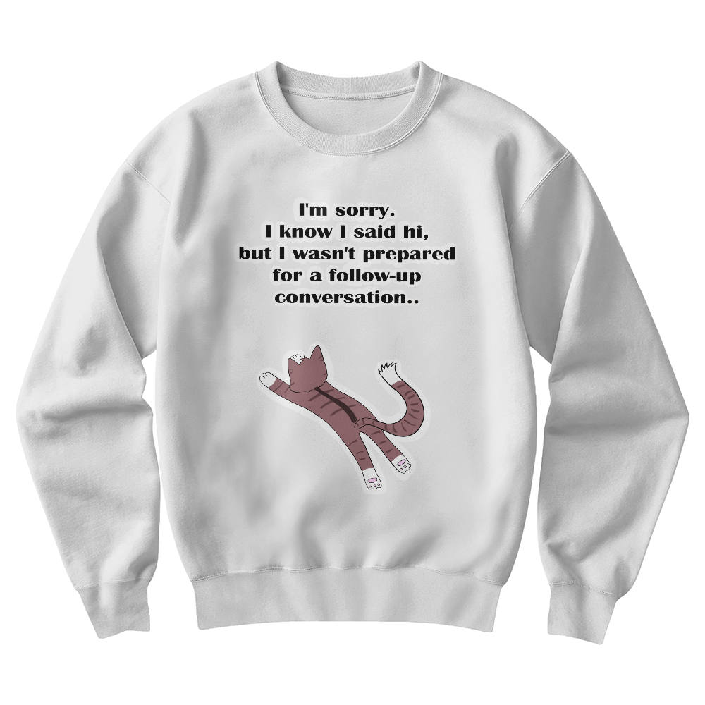 I'm Sorry, I Wasn't Prepared for a Follow-Up Conversation — Gildan 18000 Unisex Crewneck Sweatshirt