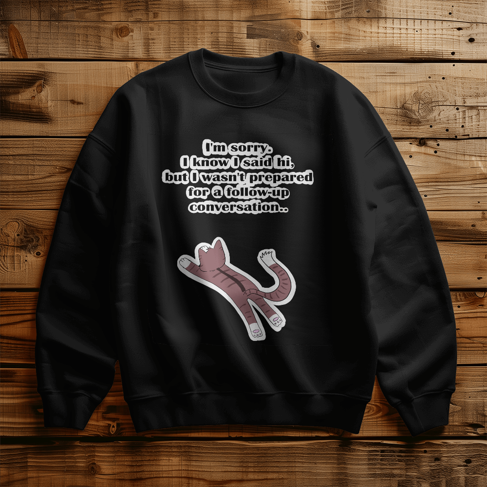 I'm Sorry, I Wasn't Prepared for a Follow-Up Conversation — Gildan 18000 Unisex Crewneck Sweatshirt