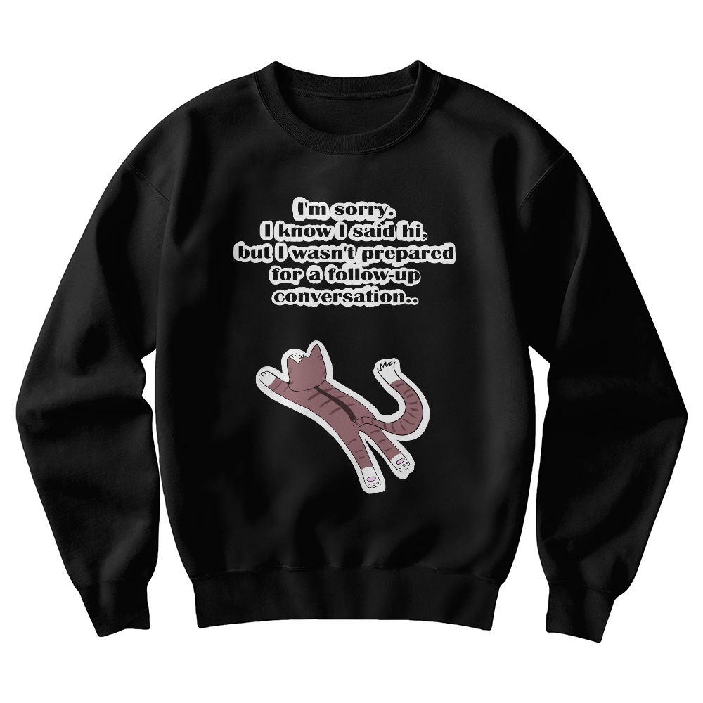I'm Sorry, I Wasn't Prepared for a Follow-Up Conversation — Gildan 18000 Unisex Crewneck Sweatshirt