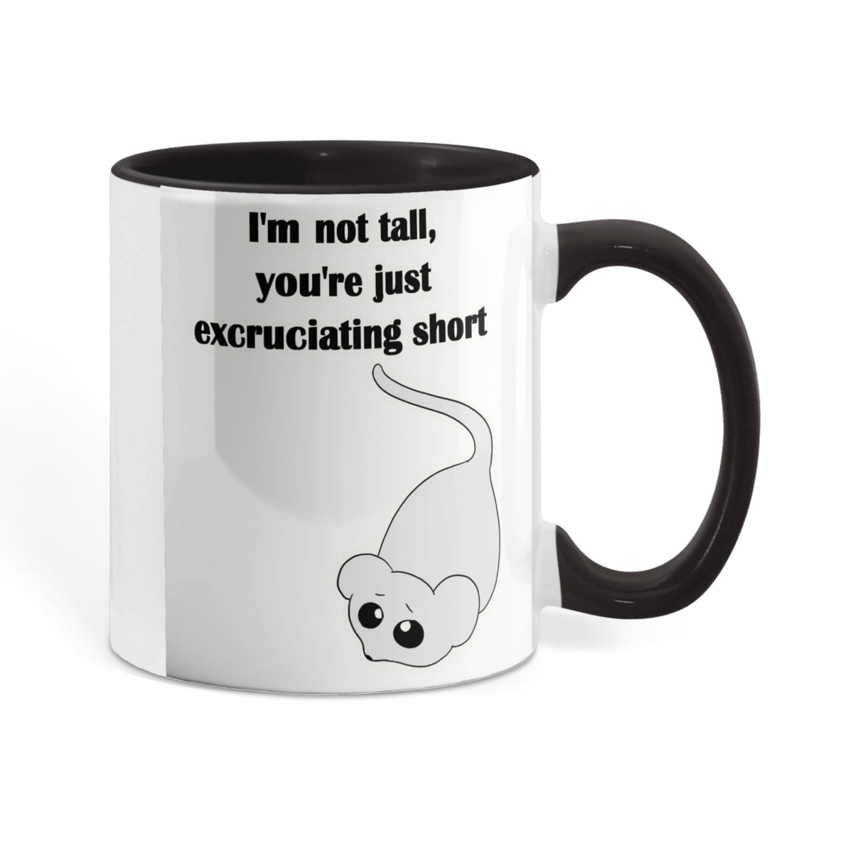 I'm Not Tall, You're Just Excruciating Short — Mouse Edition Mug (color variation)