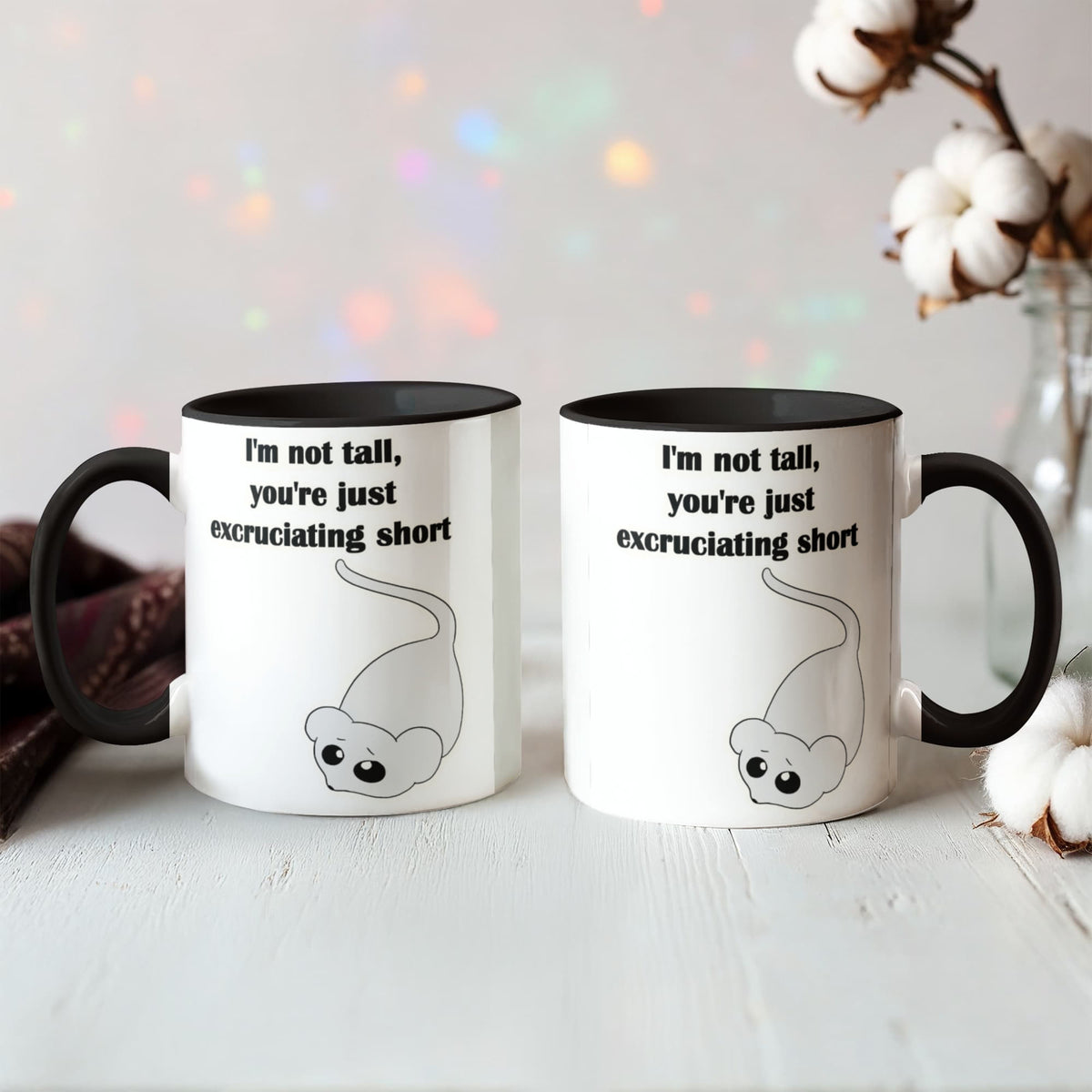 I'm Not Tall, You're Just Excruciating Short — Mouse Edition Mug (color variation)