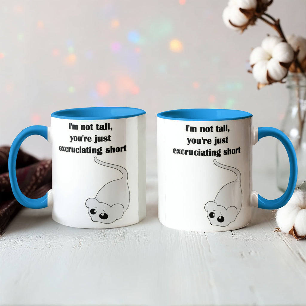I'm Not Tall, You're Just Excruciating Short — Mouse Edition Mug (color variation)