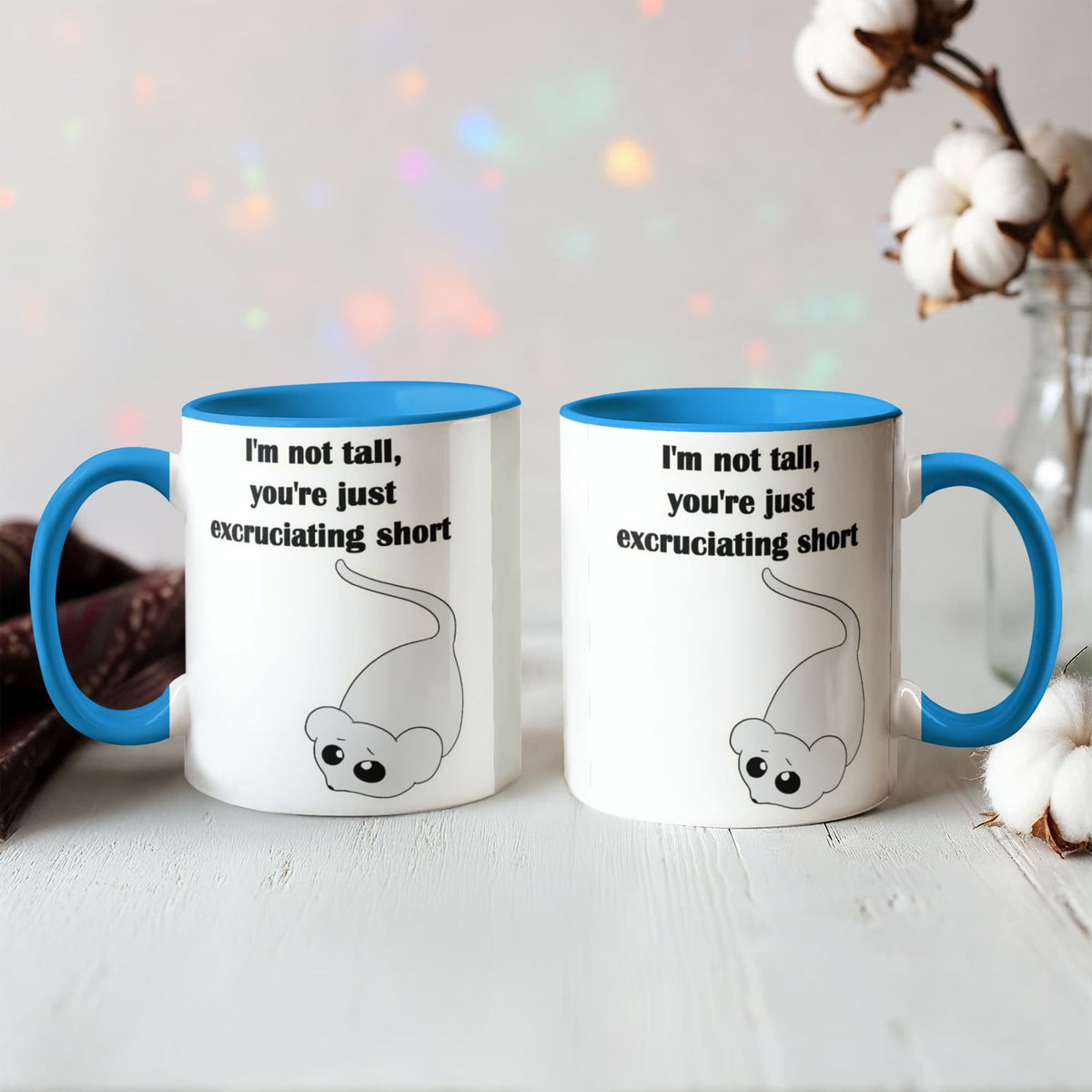 I'm Not Tall, You're Just Excruciating Short — Mouse Edition Mug (color variation)