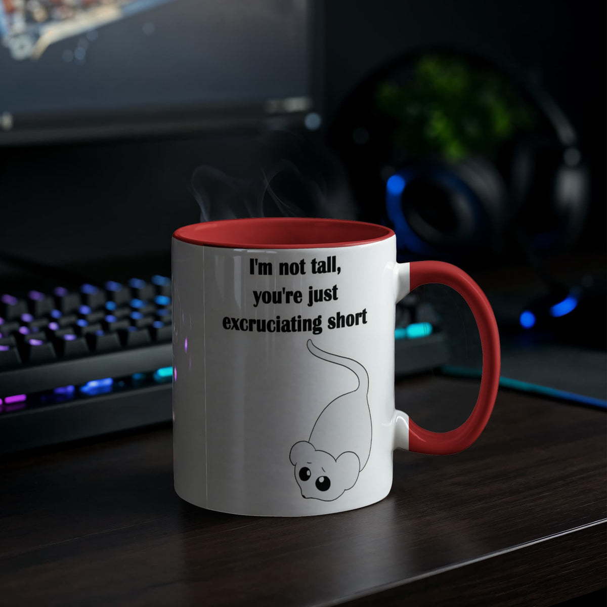 I'm Not Tall, You're Just Excruciating Short — Mouse Edition Mug (color variation)