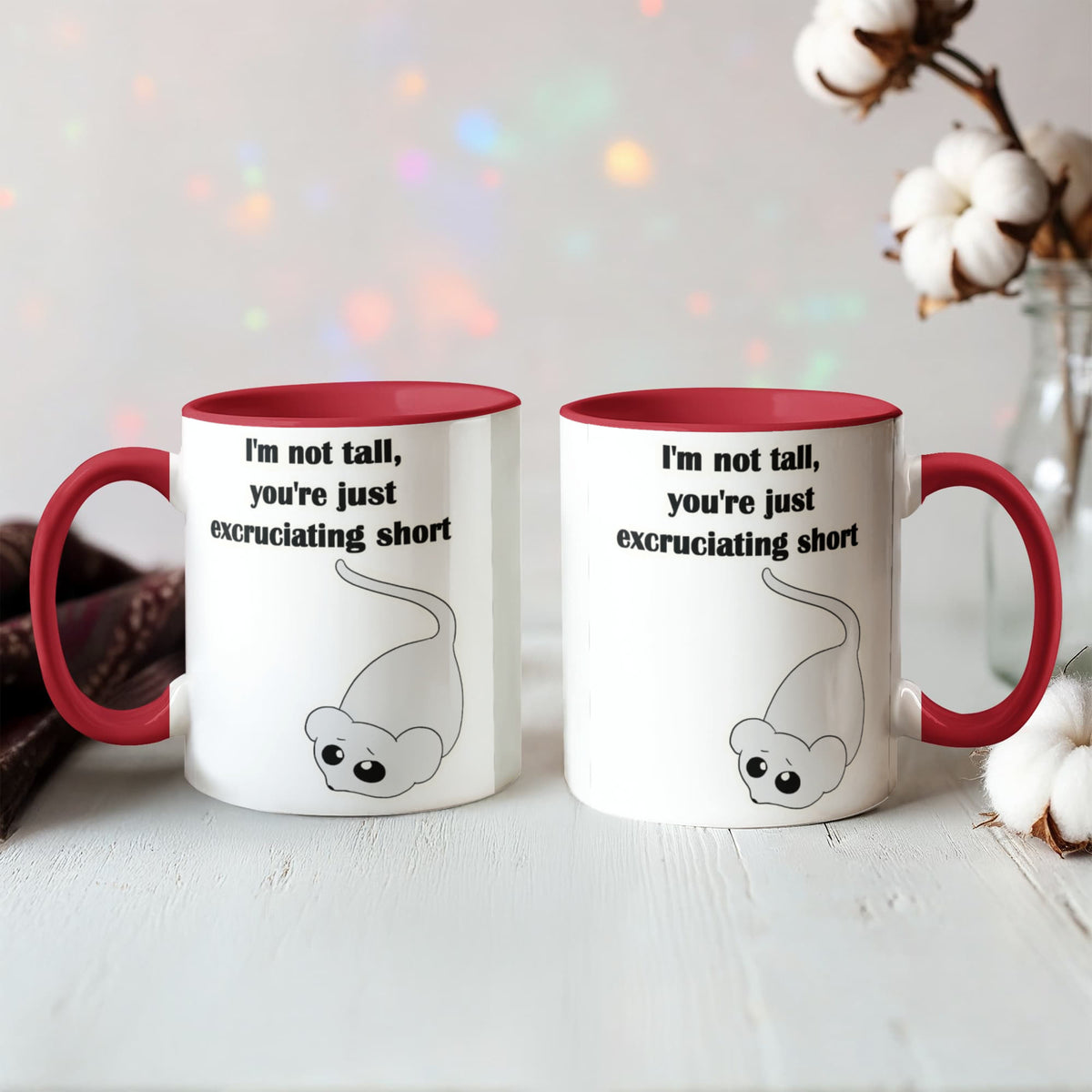 I'm Not Tall, You're Just Excruciating Short — Mouse Edition Mug (color variation)