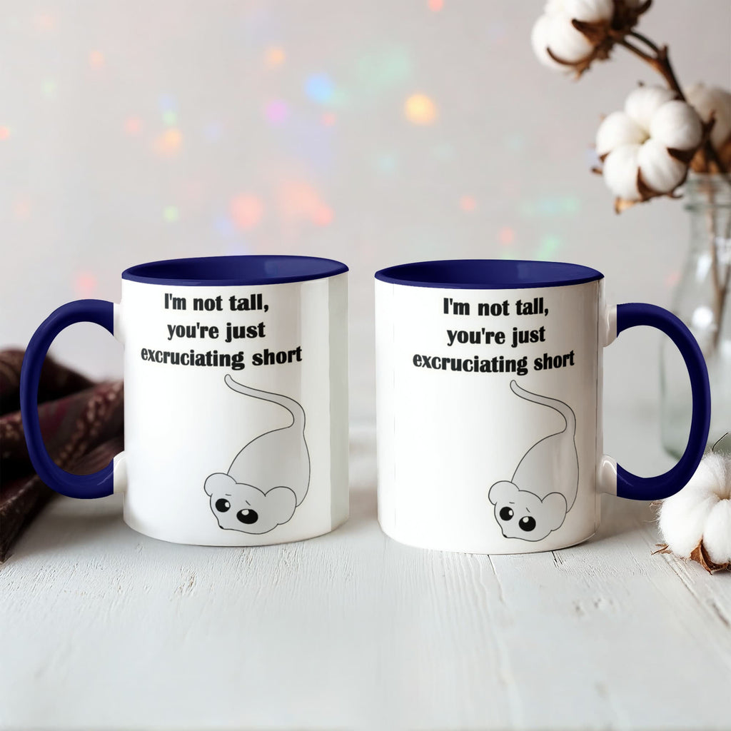 I'm Not Tall, You're Just Excruciating Short — Mouse Edition Mug (color variation)