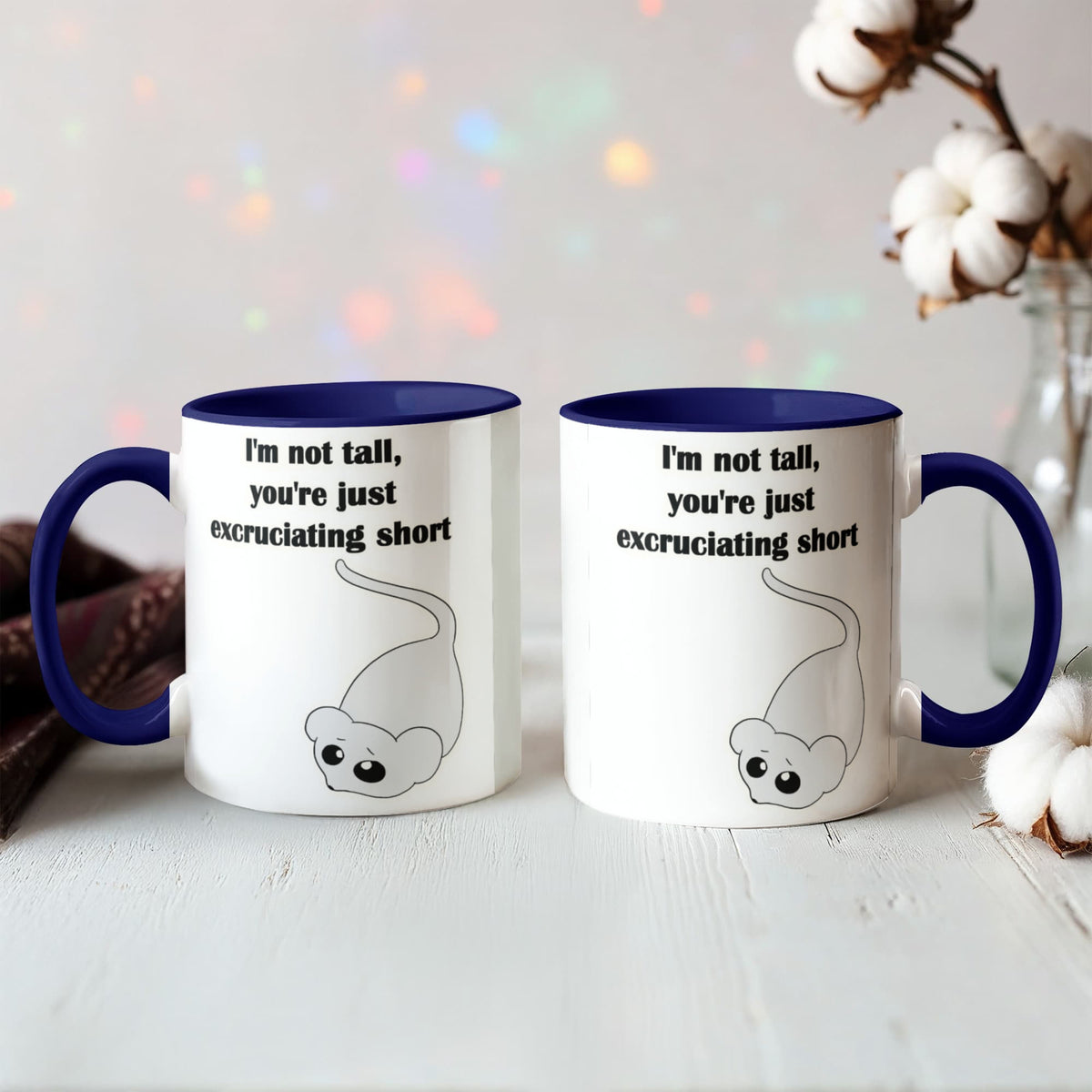 I'm Not Tall, You're Just Excruciating Short — Mouse Edition Mug (color variation)